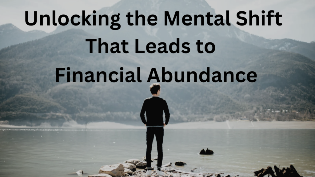 Unlocking the Mental Shift That Leads to Financial Abundance