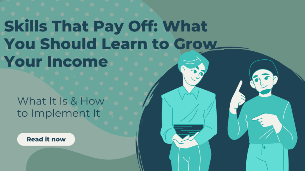 Skills That Pay Off: What You Should Learn to Grow Your Income